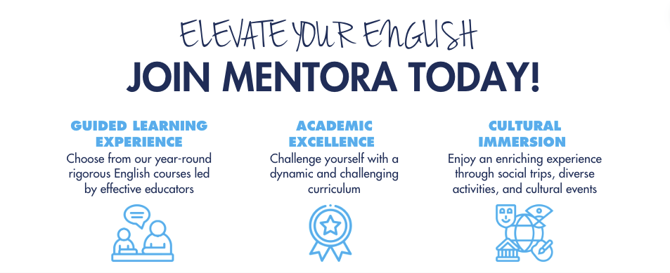 Join Mentora for a guided English learning experience, academic excellence, and cultural immersion opportunities.