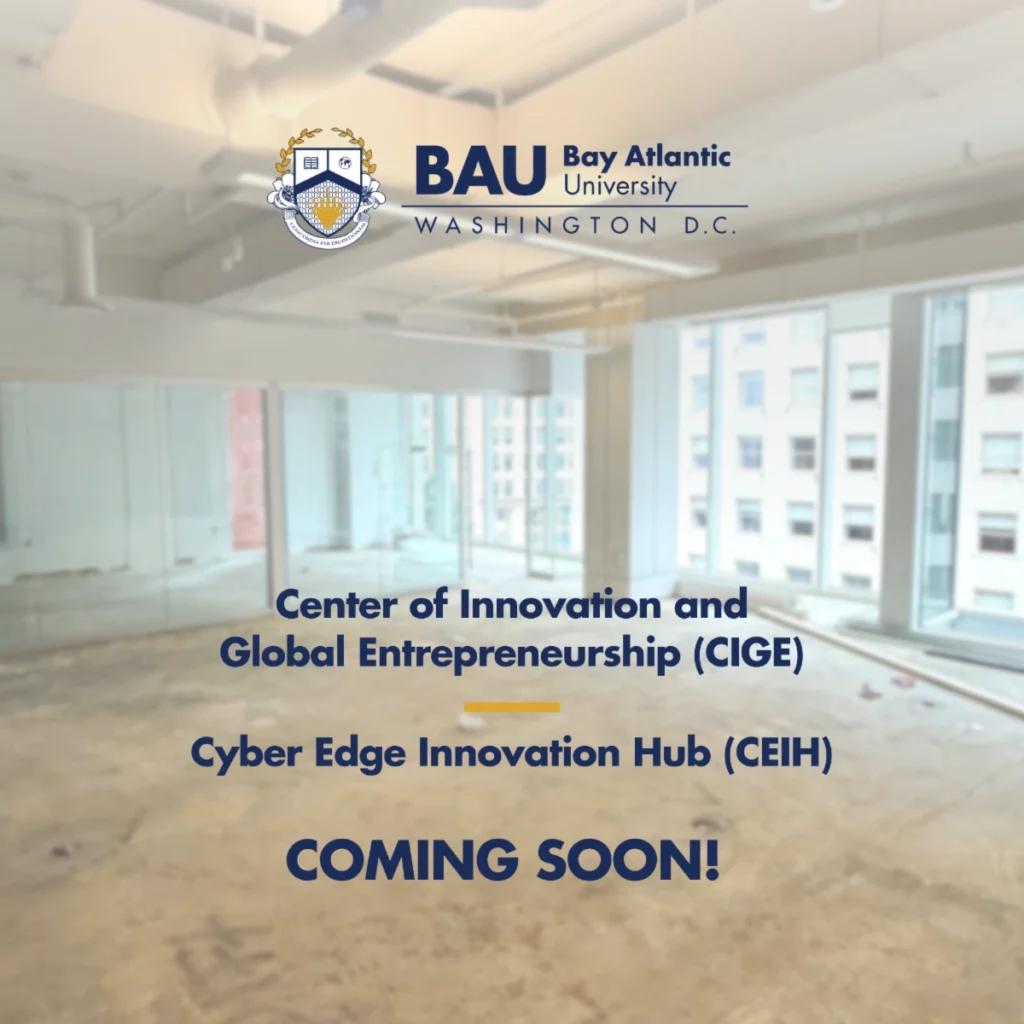 BAU Washington D.C. announces upcoming Center for Innovation and Global Entrepreneurship, Cyber Edge Hub.